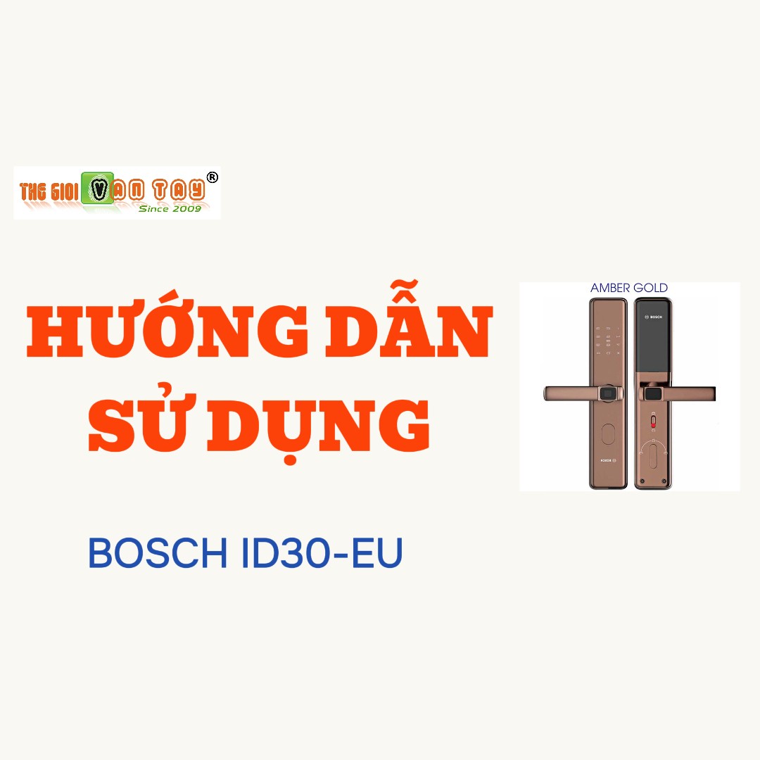Hướng Dẫn C&agrave;i Đặt Kh&oacute;a V&acirc;n Tay Th&ocirc;ng Minh Bosch ID30