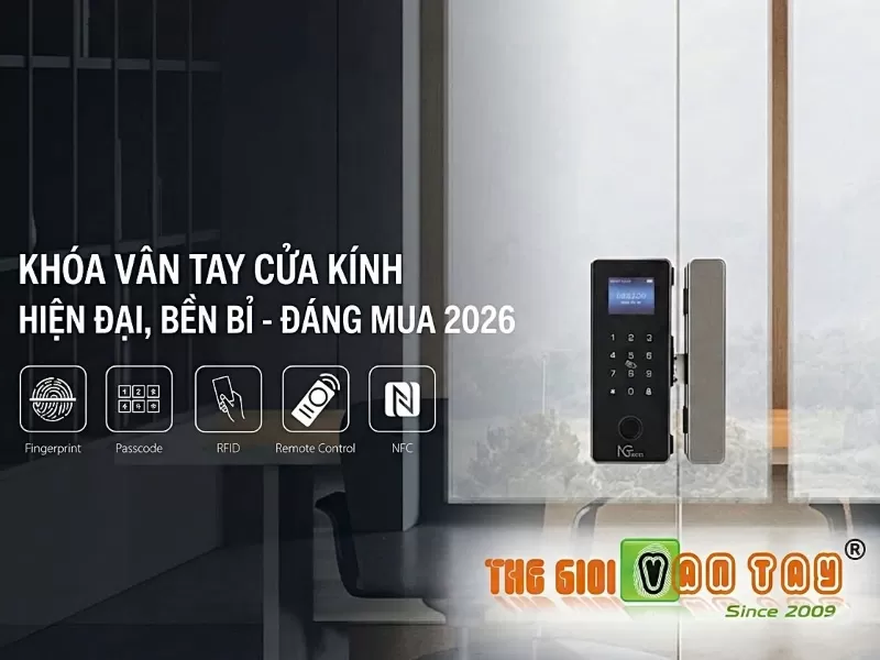 TOP MẪU KHÓA VÂN TAY CỬA KÍNH HIỆN ĐẠI, BỀN BỈ - ĐÁNG MUA 2026