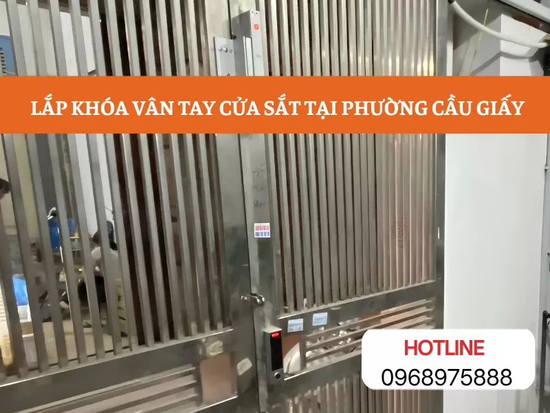 LẮP KHÓA VÂN TAY CỬA SẮT TẠI PHƯỜNG CẦU GIẤY – TƯ VẤN ĐÚNG, THI CÔNG CHUẨN