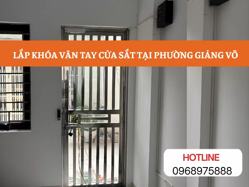 Lắp khóa vân tay cửa sắt tại phường Giảng Võ – Khảo sát cửa, tư vấn khóa, thi công tận nơi