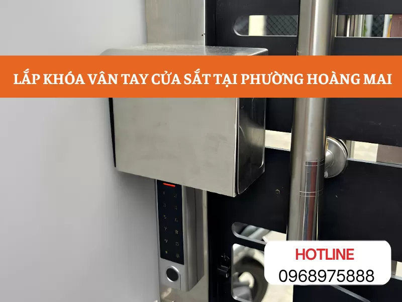 Lắp khóa vân tay cửa sắt tại phường Hoàng Mai - Khảo sát thực tế, lắp đặt chuyên nghiệp