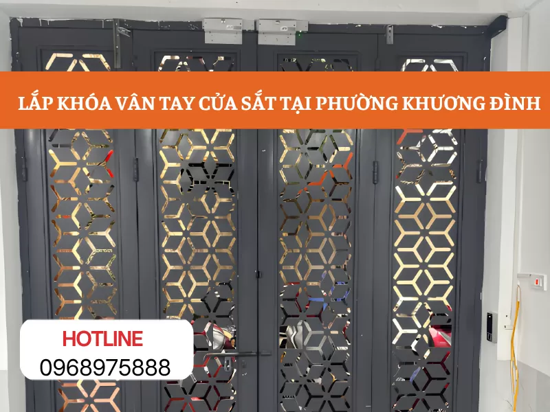 LẮP KHÓA VÂN TAY CỬA SẮT TẠI PHƯỜNG KHƯƠNG ĐÌNH - CHUYÊN NGHIỆP, CHUẨN KỸ THUẬT