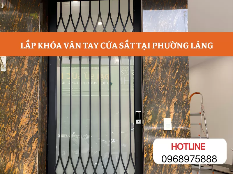 LẮP KHÓA VÂN TAY CỬA SẮT TẠI PHƯỜNG LÁNG – GIẢI PHÁP KIỂM SOÁT RA VÀO TIỆN LỢI