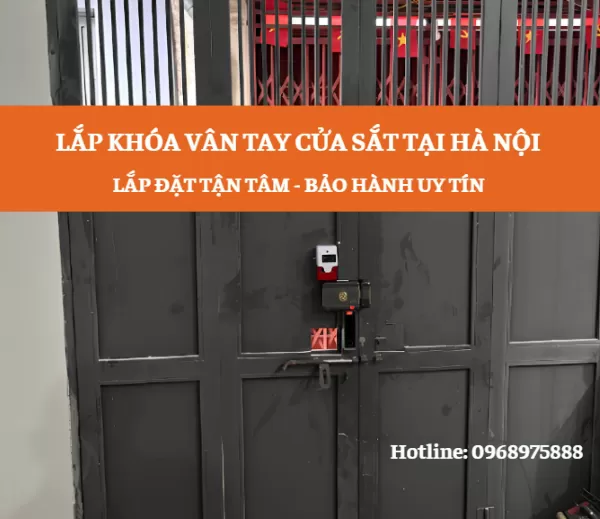 LẮP KHÓA VÂN TAY CỬA SẮT TẠI HÀ NỘI - BÁN KHÓA VÀ THI CÔNG TRỌN GÓI 