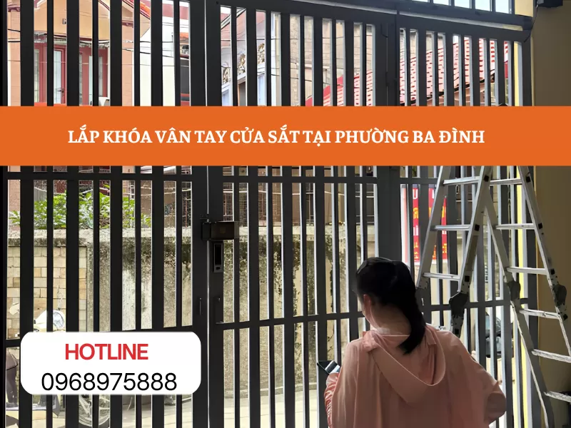 LẮP KHÓA VÂN TAY CỬA SẮT TẠI PHƯỜNG BA ĐÌNH – TƯ VẤN, LẮP ĐẶT TẬN NƠI